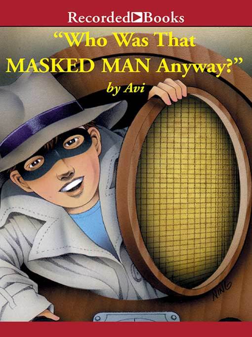 Title details for Who Was That Masked Man, Anyway? by Avi - Wait list